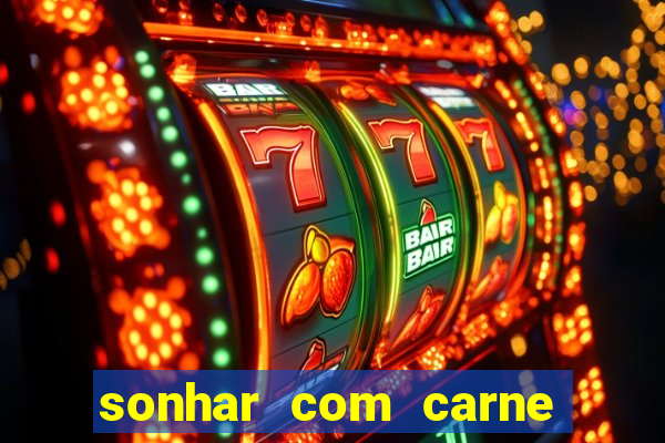 sonhar com carne assada jogo do bicho